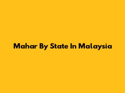 Mahar By State In Malaysia