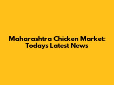 Maharashtra Chicken Market: Today's Latest News