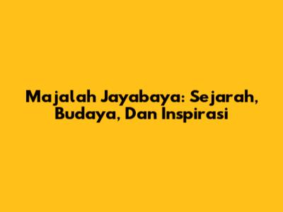 Majalah Jayabaya: Sejarah, Budaya, Dan Inspirasi