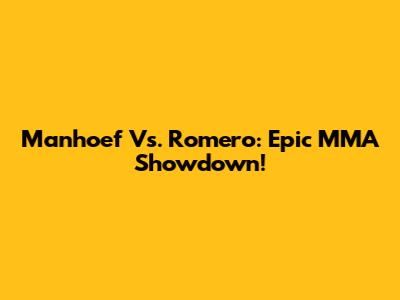 Manhoef Vs. Romero: Epic MMA Showdown!