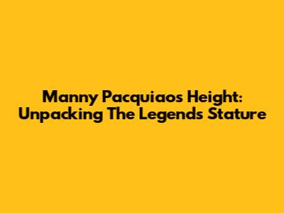 Manny Pacquiao's Height: Unpacking The Legend's Stature