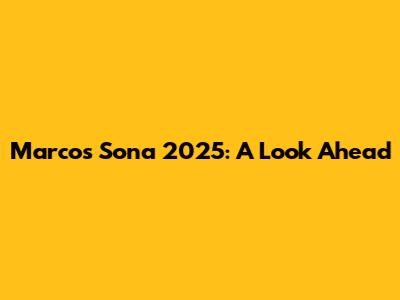 Marcos' Sona 2025: A Look Ahead