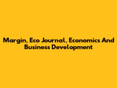 Margin, Eco Journal, Economics And Business Development