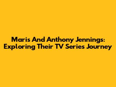 Maris And Anthony Jennings: Exploring Their TV Series Journey