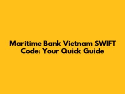 Maritime Bank Vietnam SWIFT Code: Your Quick Guide