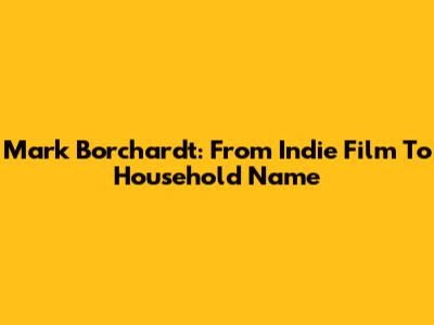 Mark Borchardt: From Indie Film To Household Name