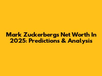 Mark Zuckerberg's Net Worth In 2025: Predictions & Analysis