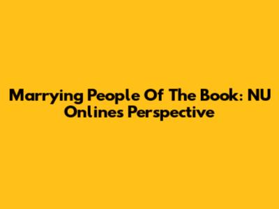 Marrying People Of The Book: NU Online's Perspective