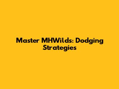 Master MHWilds: Dodging Strategies