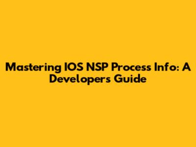 Mastering IOS NSP Process Info: A Developer's Guide