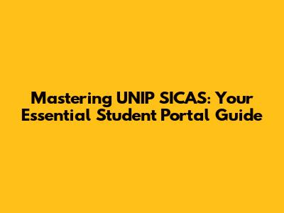 Mastering UNIP SICAS: Your Essential Student Portal Guide
