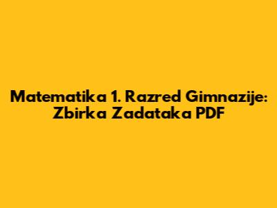 Matematika 1. Razred Gimnazije: Zbirka Zadataka PDF