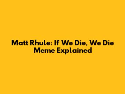 Matt Rhule: If We Die, We Die Meme Explained