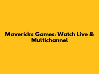 Mavericks Games: Watch Live & Multichannel