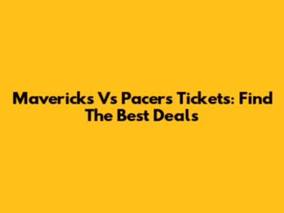 Mavericks Vs Pacers Tickets: Find The Best Deals