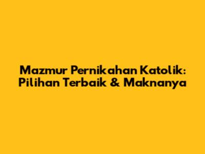 Mazmur Pernikahan Katolik: Pilihan Terbaik & Maknanya