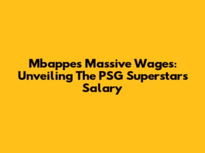 Mbappe's Massive Wages: Unveiling The PSG Superstar's Salary