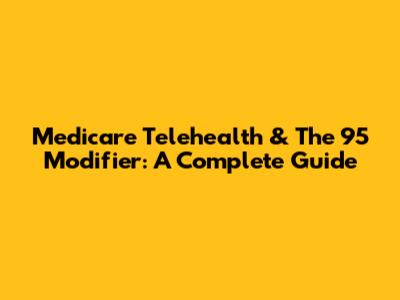 Medicare Telehealth & The '95' Modifier: A Complete Guide