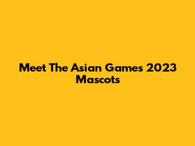 Meet The Asian Games 2023 Mascots