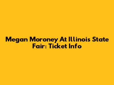 Megan Moroney At Illinois State Fair: Ticket Info