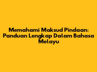 Memahami Maksud Pindaan: Panduan Lengkap Dalam Bahasa Melayu
