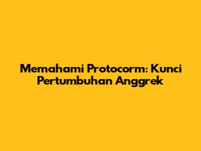 Memahami Protocorm: Kunci Pertumbuhan Anggrek