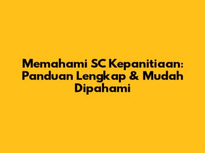 Memahami SC Kepanitiaan: Panduan Lengkap & Mudah Dipahami