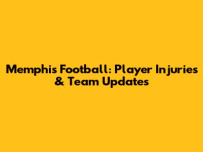 Memphis Football: Player Injuries & Team Updates