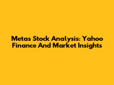 Meta's Stock Analysis: Yahoo Finance And Market Insights