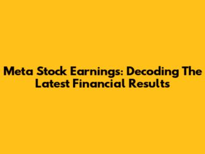 Meta Stock Earnings: Decoding The Latest Financial Results