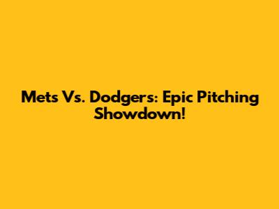 Mets Vs. Dodgers: Epic Pitching Showdown!
