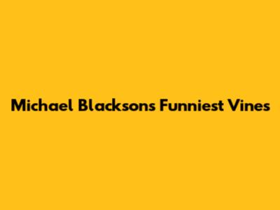 Michael Blackson's Funniest Vines