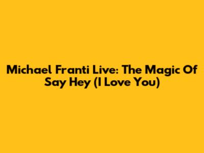 Michael Franti Live: The Magic Of 'Say Hey (I Love You)'