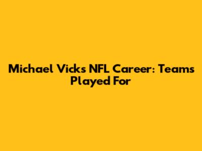 Michael Vick's NFL Career: Teams Played For