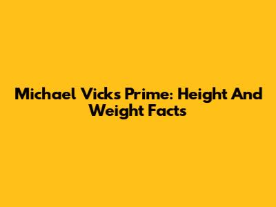 Michael Vick's Prime: Height And Weight Facts