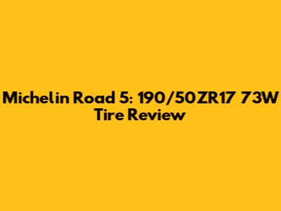 Michelin Road 5: 190/50ZR17 73W Tire Review
