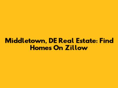 Middletown, DE Real Estate: Find Homes On Zillow
