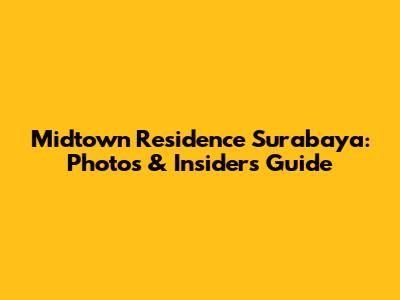 Midtown Residence Surabaya: Photos & Insider's Guide