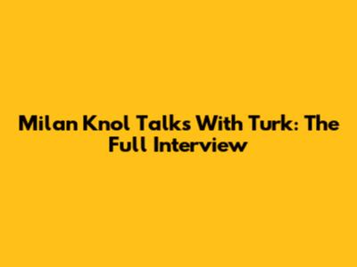 Milan Knol Talks With Turk: The Full Interview