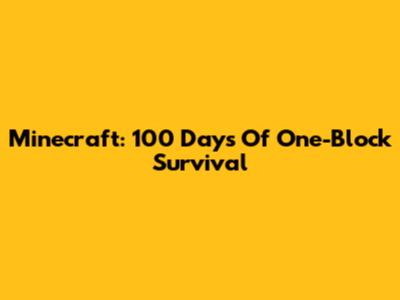 Minecraft: 100 Days Of One-Block Survival