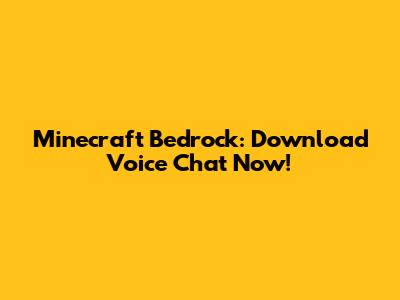 Minecraft Bedrock: Download Voice Chat Now!