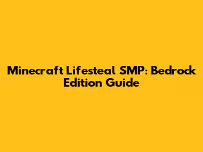 Minecraft Lifesteal SMP: Bedrock Edition Guide