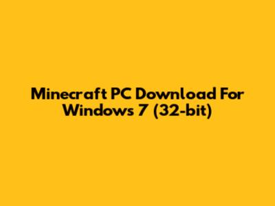 Minecraft PC Download For Windows 7 (32-bit)