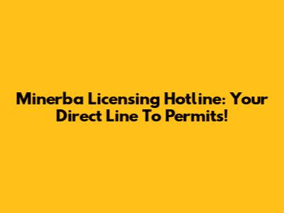 Minerba Licensing Hotline: Your Direct Line To Permits!