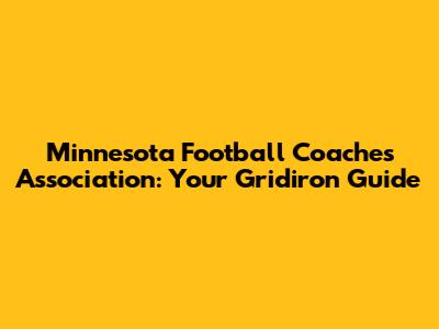 Minnesota Football Coaches Association: Your Gridiron Guide