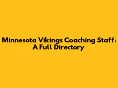 Minnesota Vikings Coaching Staff: A Full Directory