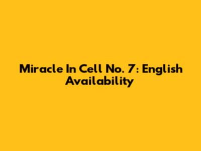 Miracle In Cell No. 7: English Availability