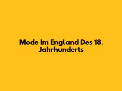Mode Im England Des 18. Jahrhunderts