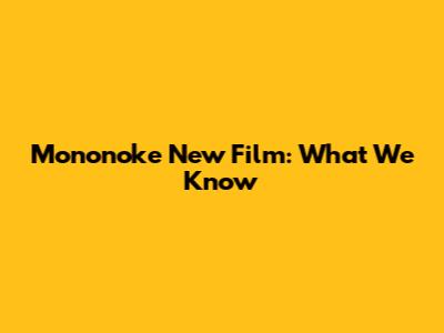 Mononoke New Film: What We Know