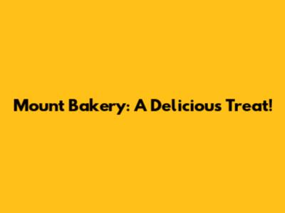 Mount Bakery: A Delicious Treat!